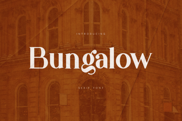 Bungalow: A Serif Font That Feels Like a Cozy, Well-Designed Room